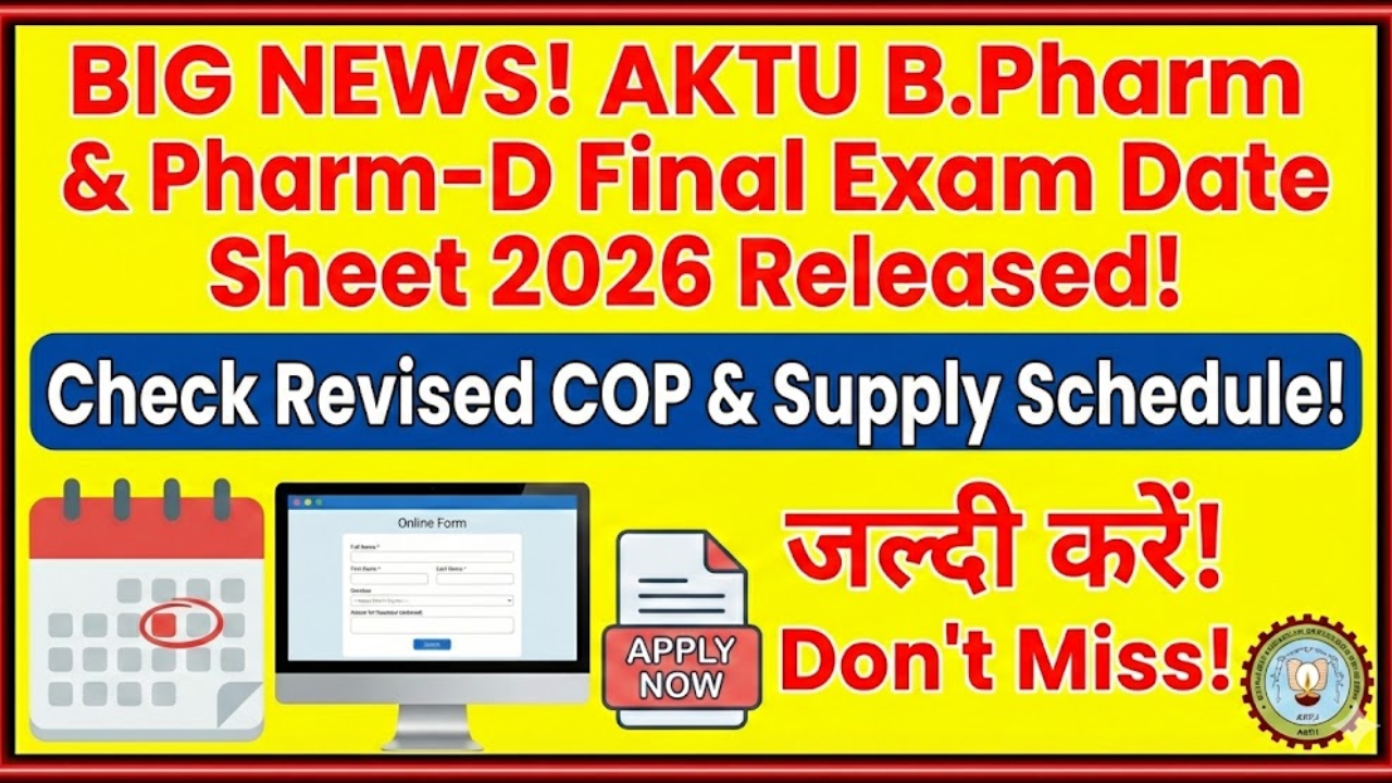 AKTU B.Pharm & Pharm-D Final Exam Date Sheet 2026 Released: Check Revised COP & Supply Schedule