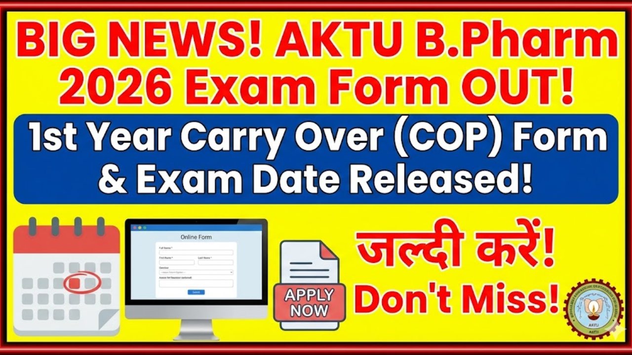 AKTU B.Pharm Exam Form 2026 Out: 1st Year Carry Over Form (COP) & Exam Date Released