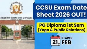 चौधरी चरण सिंह विश्वविद्यालय ने PG Diploma (Yoga Science) और PG Diploma (Public Relations) के 1st Semester का ऑफिशियल परीक्षा कार्यक्रम जारी कर दिया है।