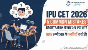 IPU CET 2026:रजिस्ट्रेशन के बाद अब क्या करें? 99% उम्मीदवार ये 5 गलतियाँ करते हैं